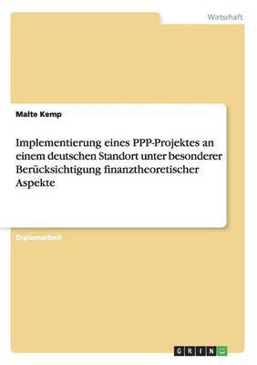 bokomslag Implementierung eines PPP-Projektes an einem deutschen Standort unter besonderer Bercksichtigung finanztheoretischer Aspekte