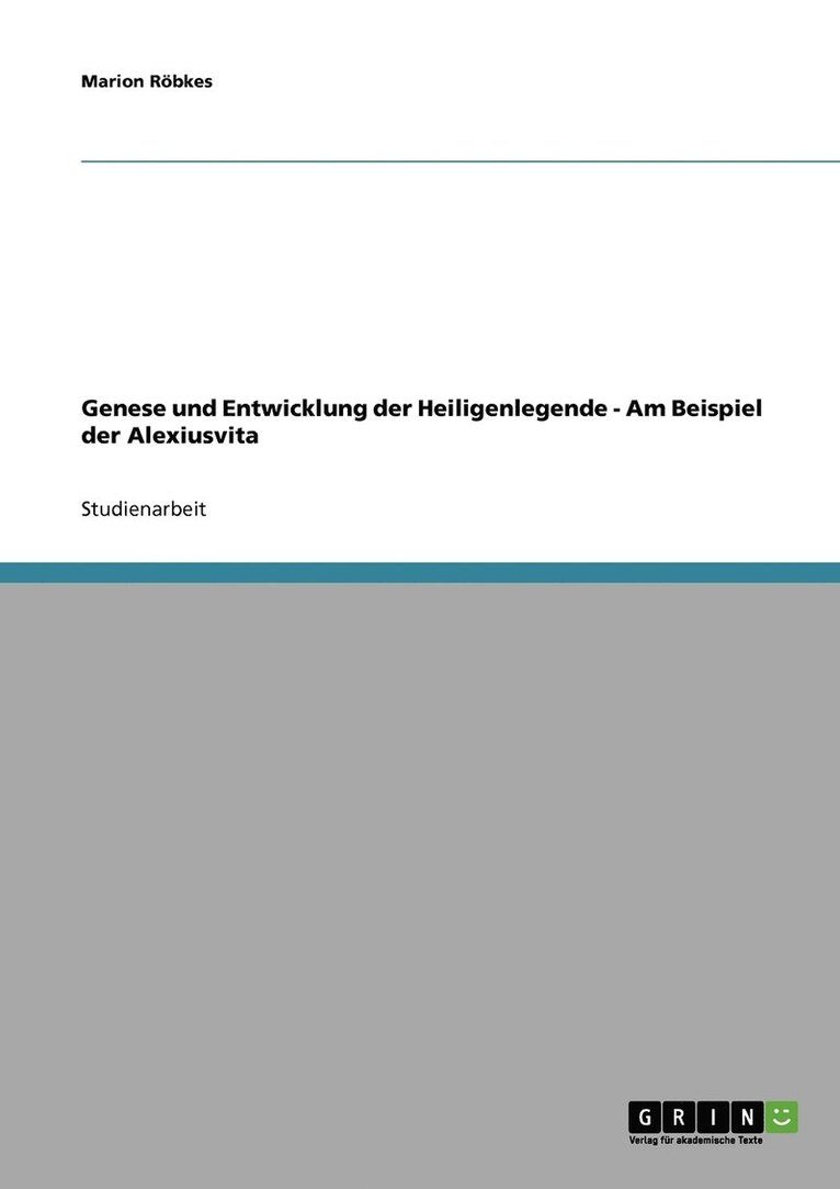 Genese und Entwicklung der Heiligenlegende - Am Beispiel der Alexiusvita