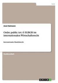 bokomslag Ordre Public Art. 6 Egbgb Im Internationalen Wirtschaftsrecht