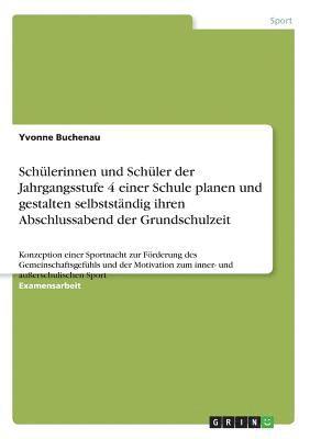Schülerinnen und Schüler der Jahrgangsstufe 4 einer Schule planen und gestalten selbstständig ihren Abschlussabend der Grundschulzeit