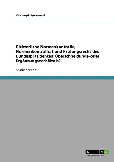 bokomslag Richterliche Normenkontrolle, Normenkontrollrat und Prfungsrecht des Bundesprsidenten