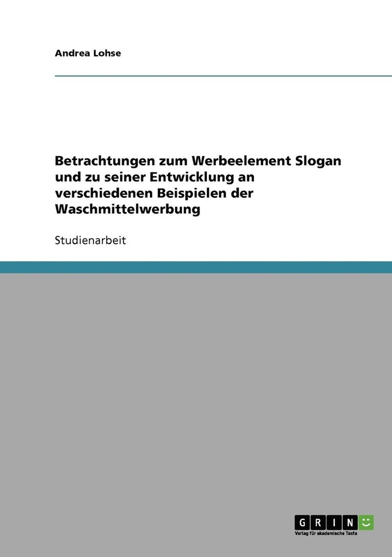 Andrea Lohse - Betrachtungen zum Werbeelement Slogan und zu seiner Entwicklung an verschiedenen Beispielen der Waschmittelwerbung, Häftad