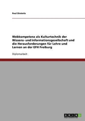 bokomslag Webkompetenz als Kulturtechnik der Wissens- und Informationsgesellschaft und die Herausforderungen für Lehre und Lernen an der EFH Freiburg