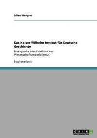 bokomslag Das Kaiser Wilhelm-Institut Fur Deutsche Geschichte