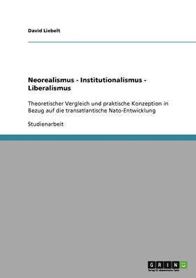 bokomslag Neorealismus - Institutionalismus - Liberalismus