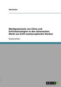 bokomslag Marktpotenziale von China und Eintrittsstrategien in den chinesischen Markt aus Sicht westeuropäischer Banken