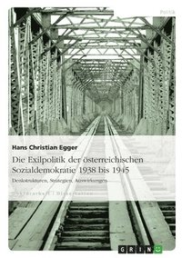 bokomslag Die Exilpolitik der österreichischen Sozialdemokratie 1938 bis 1945