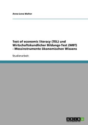 Test of economic literacy (TEL) und Wirtschaftskundlicher Bildungs-Test (WBT) - Messinstrumente konomischen Wissens 1