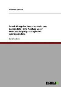 bokomslag Entwicklung des deutsch-russischen Gashandels - Eine Analyse unter Bercksichtigung strategischer Interdependenz