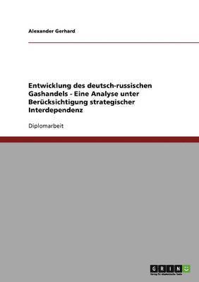 bokomslag Entwicklung des deutsch-russischen Gashandels - Eine Analyse unter Bercksichtigung strategischer Interdependenz