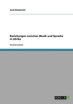 bokomslag Beziehungen zwischen Musik und Sprache in Afrika