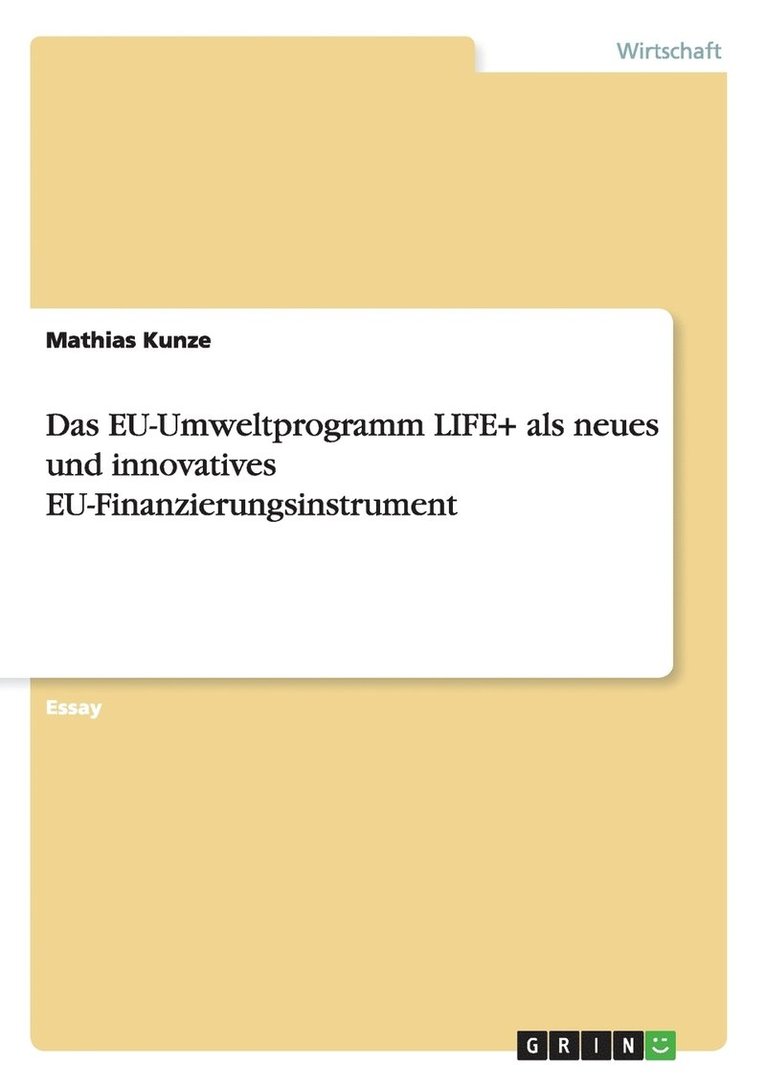 Das Eu-Umweltprogramm Life+ ALS Neues Und Innovatives Eu-Finanzierungsinstrument 1