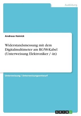 bokomslag Widerstandsmessung Mit Dem Digitalmultimeter Am Rg58-Kabel (Unterweisung Elektroniker / -In)