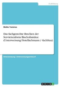 bokomslag Das Fachgerechte Brechen Der Serviettenform Bischofsmutze (Unterweisung Hotelfachmann / -Fachfrau)