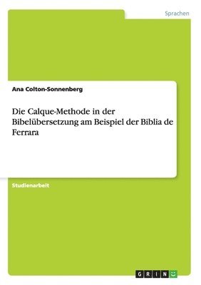 bokomslag Die Calque-Methode in der Bibelbersetzung am Beispiel der Biblia de Ferrara