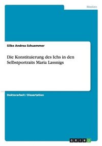 bokomslag Die Konstituierung des Ichs in den Selbstportraits Maria Lassnigs