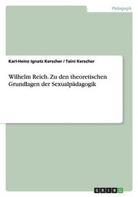 bokomslag Wilhelm Reich. Zu den theoretischen Grundlagen der Sexualpädagogik