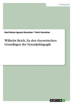bokomslag Wilhelm Reich. Zu den theoretischen Grundlagen der Sexualpädagogik