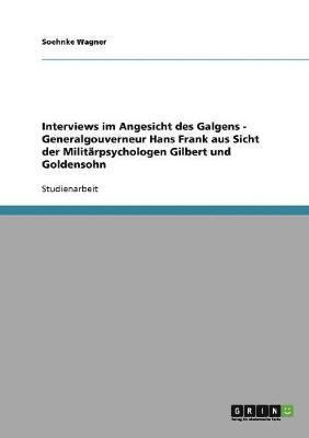 Soehnke Wagner - Interviews im Angesicht des Galgens - Generalgouverneur Hans Frank aus Sicht der Militärpsychologen Gilbert und Goldensohn, Häftad