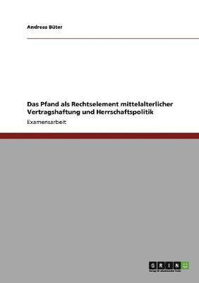 bokomslag Das Pfand ALS Rechtselement Mittelalterlicher Vertragshaftung Und Herrschaftspolitik