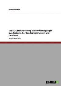 bokomslag Die Eu-Osterweiterung in Den Uberlegungen Bundesdeutscher Landesregierungen Und Landtage