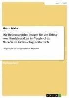 bokomslag Die Bedeutung Des Images Fur Den Erfolg Von Handelsmarken Im Vergleich Zu Marken Im Gebrauchsguterbereich