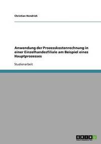 bokomslag Anwendung der Prozesskostenrechnung in einer Einzelhandesfiliale am Beispiel eines Hauptprozesses