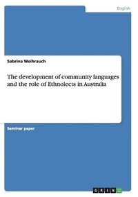 bokomslag The Development of Community Languages and the Role of Ethnolects in Australia