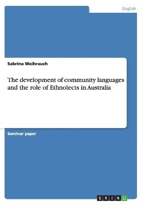 bokomslag The Development of Community Languages and the Role of Ethnolects in Australia