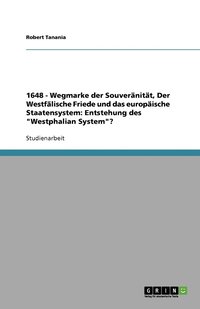 bokomslag 1648 - Wegmarke der Souveränität, Der Westfälische Friede und das europäische Staatensystem: Entstehung des "Westphalian System"?