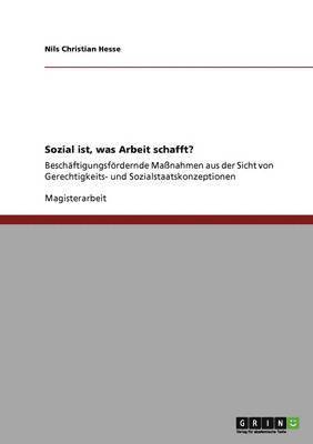 Sozial ist, was Arbeit schafft?