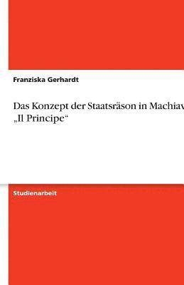 bokomslag Das Konzept Der Staatsrason in Machiavellis 'Il Principe