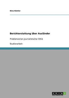 Nina Köstler - Berichterstattung über Ausländer, Häftad
