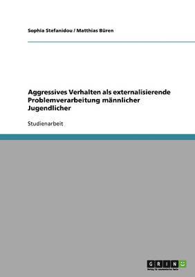 bokomslag Aggressives Verhalten ALS Externalisierende Problemverarbeitung M Nnlicher Jugendlicher