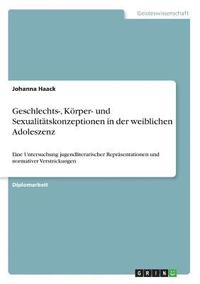 bokomslag Geschlechts-, Korper- Und Sexualitatskonzeptionen in Der Weiblichen Adoleszenz