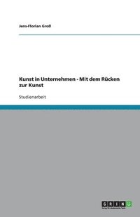 bokomslag Kunst in Unternehmen - Mit Dem Rucken Zur Kunst