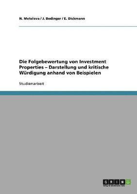 bokomslag Die Folgebewertung von Investment Properties - Darstellung und kritische Wrdigung anhand von Beispielen