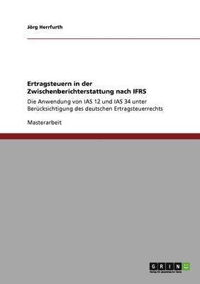 Jörg Herrfurth - Ertragsteuern in der Zwischenberichterstattung nach IFRS, Häftad