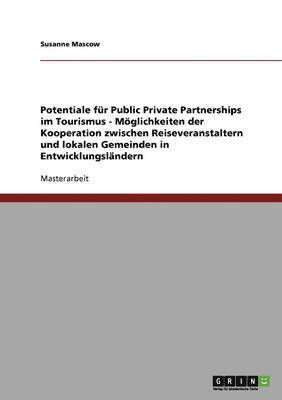 bokomslag Potentiale für Public Private Partnerships im Tourismus - Möglichkeiten der Kooperation zwischen Reiseveranstaltern und lokalen Gemeinden in Entwicklungsländern