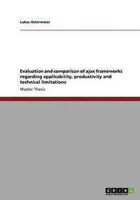 bokomslag Evaluation and comparison of ajax frameworks regarding applicability, productivity and technical limitations