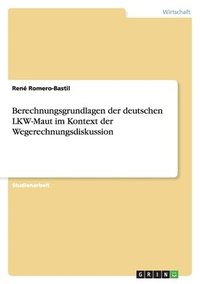 bokomslag Berechnungsgrundlagen Der Deutschen Lkw-Maut Im Kontext Der Wegerechnungsdiskussion