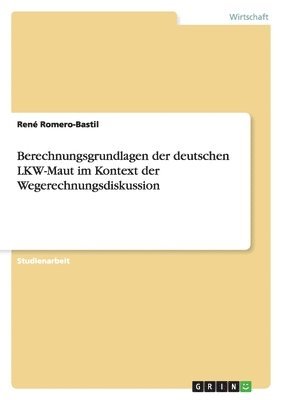 bokomslag Berechnungsgrundlagen Der Deutschen Lkw-Maut Im Kontext Der Wegerechnungsdiskussion