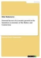 bokomslag External Factors of Economic Growth in the Transition Economies of the Baltics and Central Asia