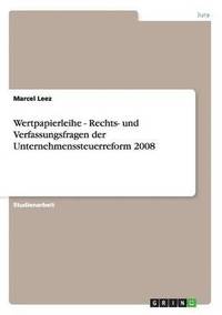 bokomslag Wertpapierleihe - Rechts- Und Verfassungsfragen Der Unternehmenssteuerreform 2008