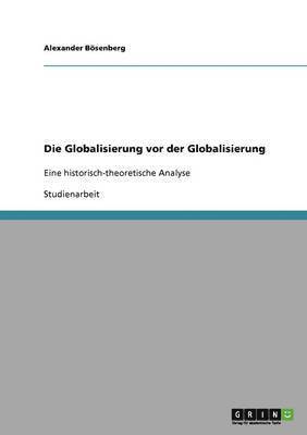 bokomslag Die Globalisierung VOR Der Globalisierung