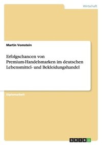 bokomslag Erfolgschancen von Premium-Handelsmarken im deutschen Lebensmittel- und Bekleidungshandel