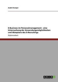 bokomslag E-Business im Personalmanagement - eine Untersuchung der Anwendungsmglichkeiten und Akzeptanz des E-Recruitings