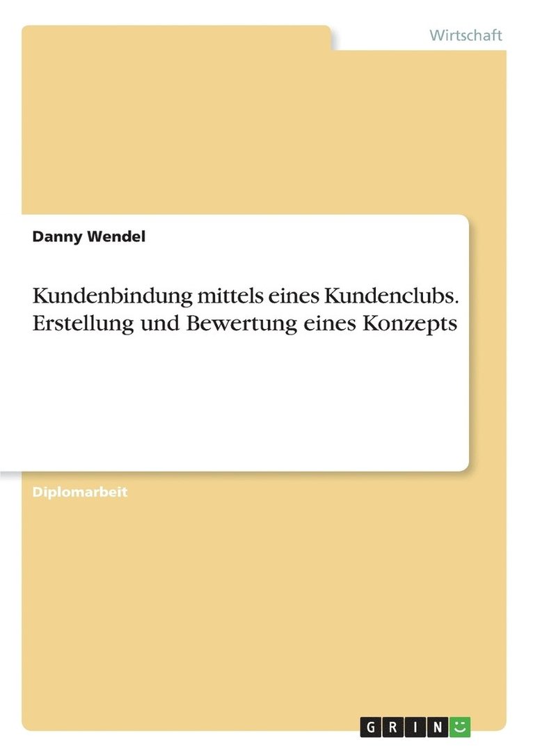 Kundenbindung mittels eines Kundenclubs. Erstellung und Bewertung eines Konzepts 1