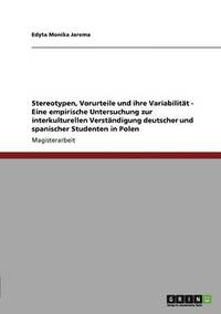 bokomslag Stereotypen, Vorurteile und ihre Variabilitat - Eine empirische Untersuchung zur interkulturellen Verstandigung deutscher und spanischer Studenten in Polen