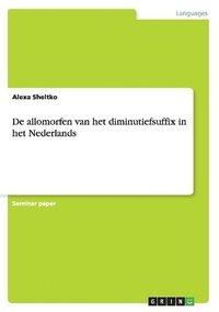bokomslag De allomorfen van het diminutiefsuffix in het Nederlands
